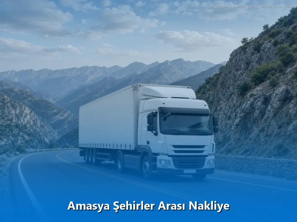 Amasya Şehirler Arası Nakliye