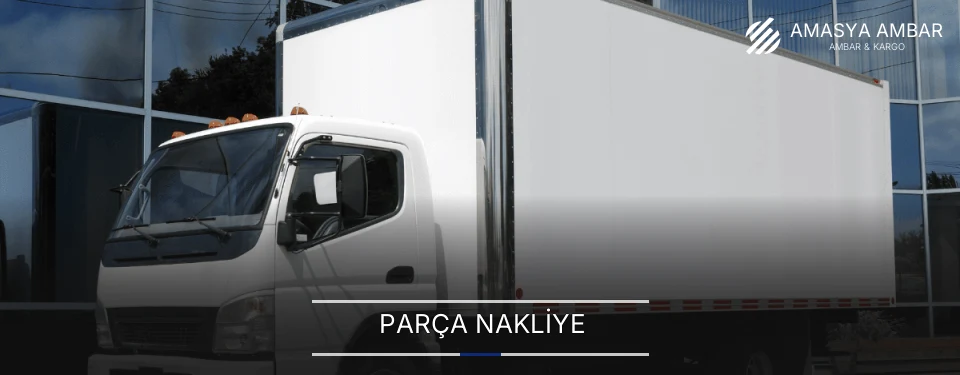Amasya Parça Nakliye Ambar Firmaları