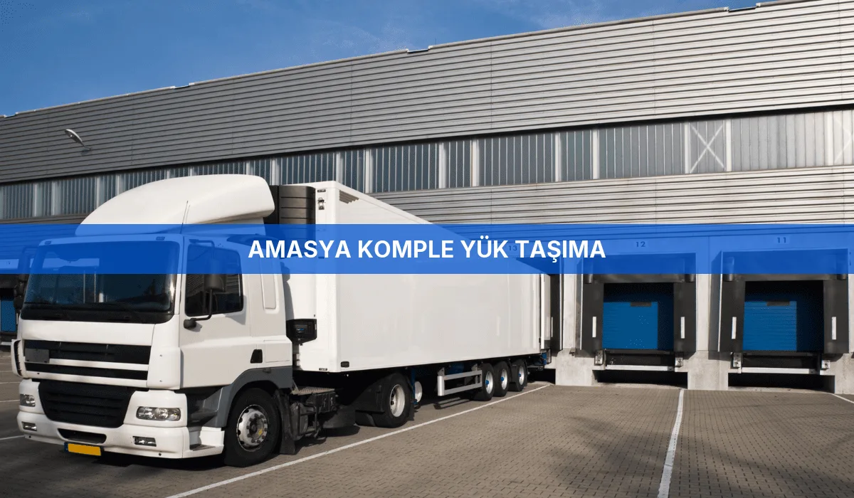 Amasya Komple Yük Taşıma