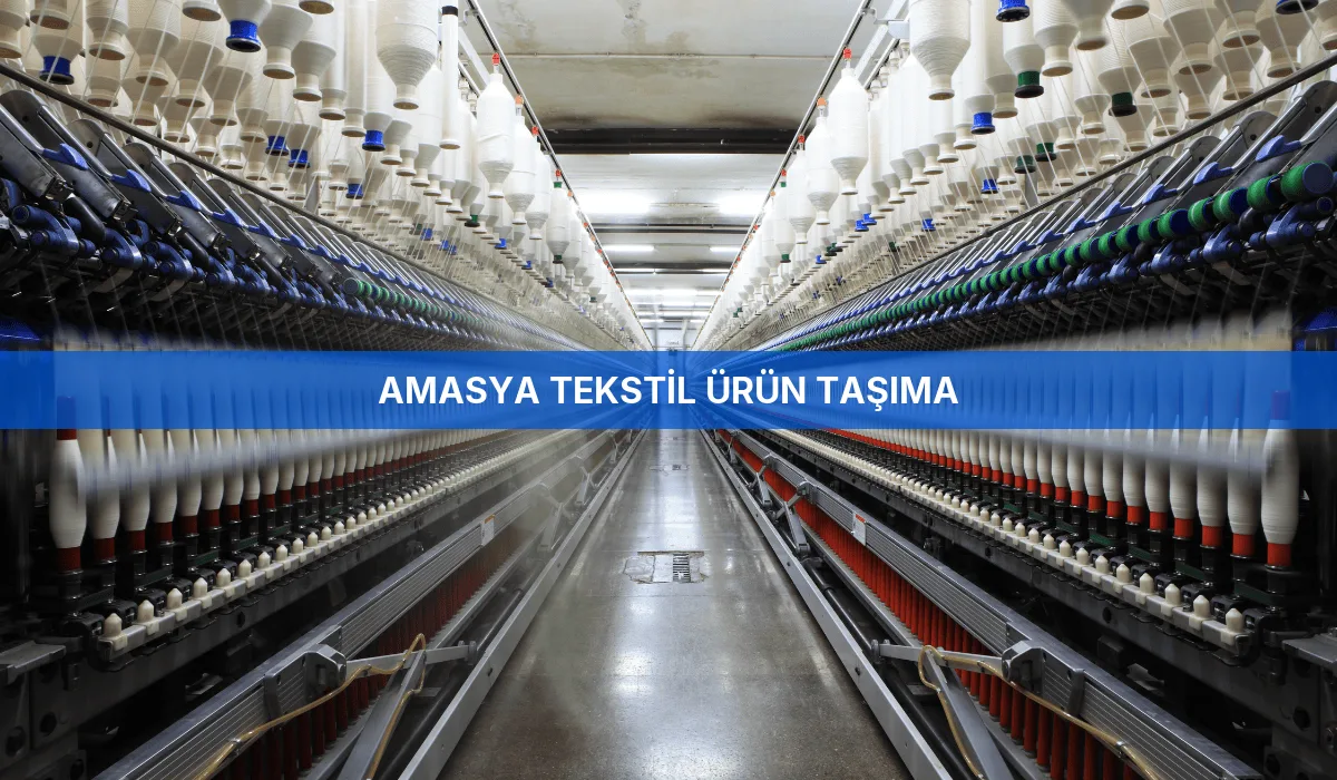 Amasya Tekstil Ürün Taşıma